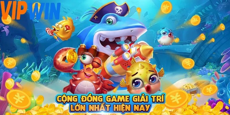 Sảnh cược bắn cá vipwin có hệ thống đồ họa sắc nét